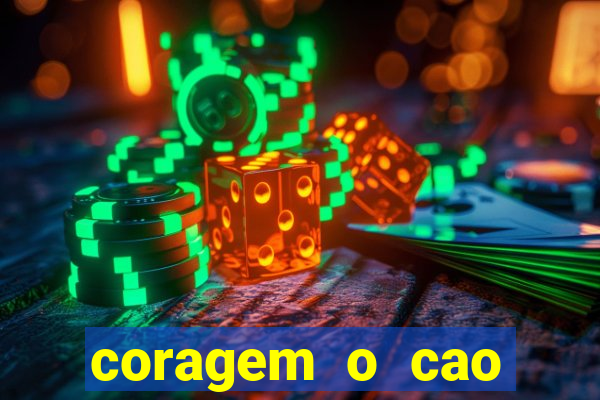 coragem o cao covarde assistir